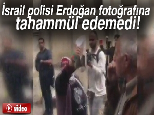 Recep Tayyip Erdoğan'ın fotoğrafına İsrail polisi tahammül edemedi