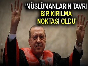 'Müslümanların tavrı bir kırılma noktası oldu'