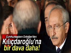 Cumhurbaşkanı Erdoğan'dan Kılıçdaroğlu'na 250 bin TL'lik manevi tazminat davası