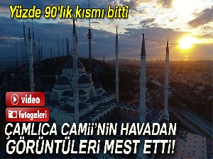 Yüzde 90'lık kısmı biten Çamlıca Camii havadan görüntülendi