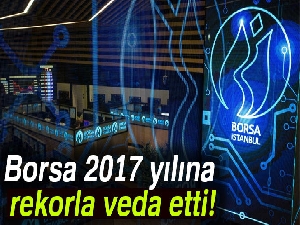 Borsa 2017 yılına rekorla veda etti!