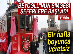 Beyoğlu'nun simgesi nostaljik tramvay seferlere başladı