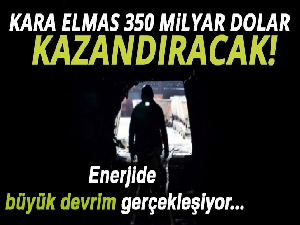 Kara elmas 350 milyar dolar kazandıracak