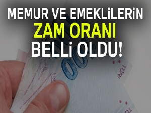 Memur ve emeklilerin zam oranı belli oldu!