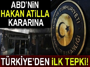 Dışişleri Bakanlığı'ndan Hakan Atilla davası ile ilgili flaş açıklama