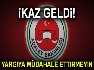 Adalet Bakanlığından uyarı: Yargıya müdahale ettirmeyin