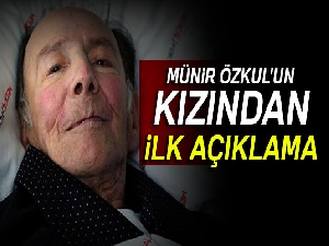 Münir Özkul'un kızından ilk açıklama