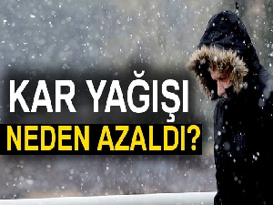 Kar yağışı neden azaldı
