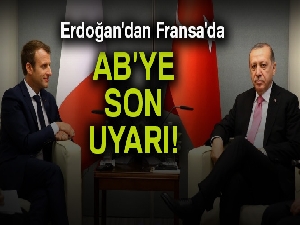 Erdoğan'dan Fransa'da AB'ye son uyarı