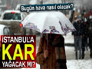 İstanbul'a kar ne zaman yağacak? Meteoroloji'den hava durumu tahminleri | 6 Ocak 2018