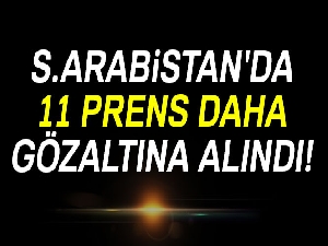 Suudi Arabistan’da 11 prens gözaltına alındı