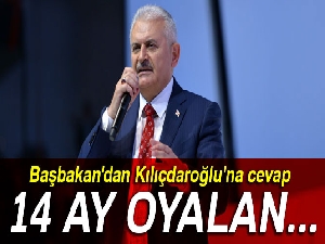 Başbakan Yıldırım'dan Kılıçdaroğlu'na cevap: 14 ay oyalan...