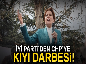 İYİ Parti’den CHP’ye kıyı darbesi!