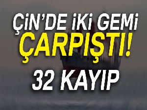 Çin kıyılarında iki gemi çarpıştı: 32 kayıp