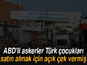 ABD'li askerler Türk çocukları satın almak için açık çek vermiş