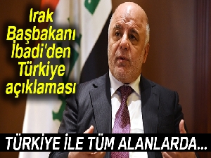 Irak Başbakanı İbadi: 'Türkiye ile tüm alanlarda ilişkilerimizin sürmesini istiyoruz'