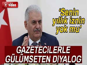 Başbakan Yıldırım ile gazeteciler arasında gülümseten diyalog