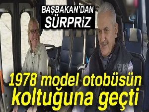 Başbakan Yıldırım, 1978 model otobüsün koltuğuna geçti