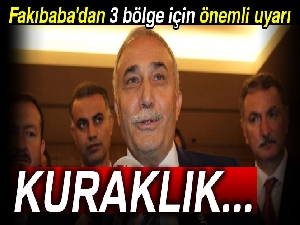 Fakıbaba'dan 3 bölge için önemli uyarı