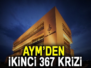 AYM’den ikinci 367 krizi