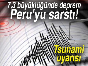 7,3 büyüklüğünde deprem Peru'yu sarstı!