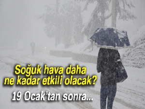 Soğuk hava daha ne kadar etkili olacak?