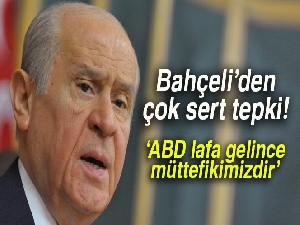 Devlet Bahçeli’den ABD’ye çok sert tepki