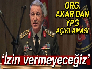 Orgeneral Akar'dan YPG açıklaması