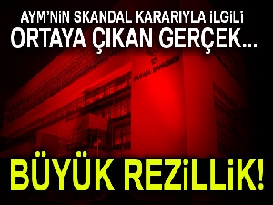 AYM’nin skandal kararıyla ilgili ortaya çıkan gerçek