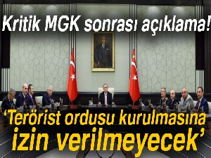 Kritik MGK sonrası açıklama! 'Terörist ordusu kurulmasına izin verilmeyecek'