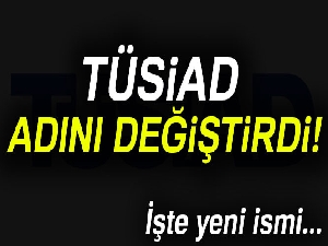 TÜSİAD adını değiştirdi!