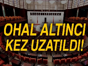 OHAL altıncı kez uzatıldı!