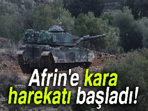 Afrin'e kara harekatı başladı