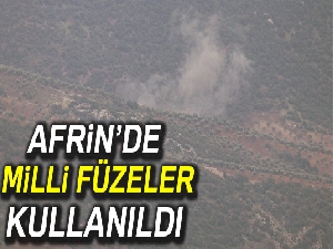 Afrin'de milli füzeler kullanıldı