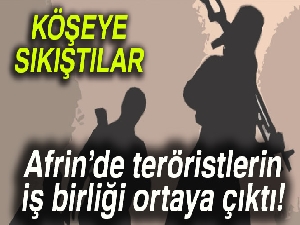 Afrin’de teröristlerin iş birliği ortaya çıktı