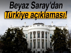 Beyaz Saray'dan Türkiye açıklaması