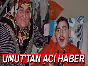 Ailesi yıllardır bulunamayan Umut'tan acı haber