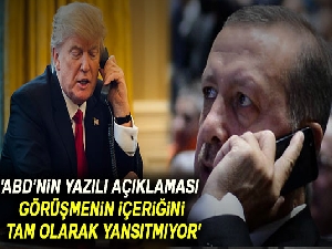 'ABD tarafının yazılı açıklaması görüşmenin içeriğini tam olarak yansıtmıyor'