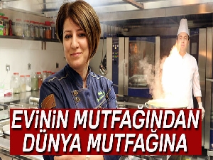 Evinin mutfağında başladı, dünya zincirinin Türkiye’deki tek kadın şefi oldu