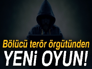 Bölücü terör örgütünden yeni oyun