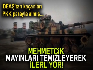 Mehmetçik mayınları temizleyerek ilerliyor