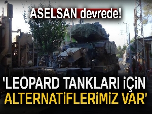 'Leopard tankları için alternatiflerimiz var'