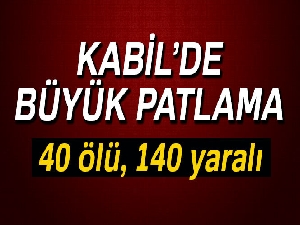 Kabil’de büyük patlama: 40 ölü, 140 yaralı