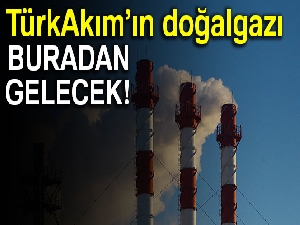 TürkAkım’ın doğalgazı buradan gelecek