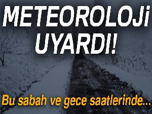 Meteoroloji uyardı! Bu sabah ve gece saatlerinde...