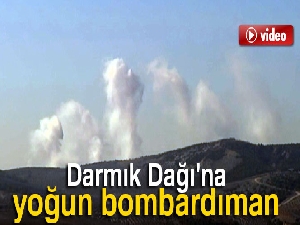 Darmık Dağı'na yoğun bombardıman