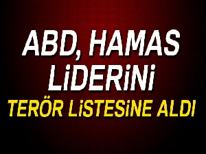 ABD Dışişleri Bakanlığı, Hamas lideri Haniye'yi terör listesine aldı