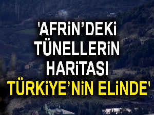 'Afrin’deki tünellerin haritası Türkiye’nin elinde'