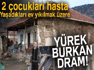 2 çocukları hasta, yaşadıkları ev yıkılmak üzere