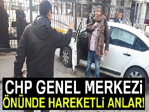 CHP Genel Merkezi önünde hareketli anlar